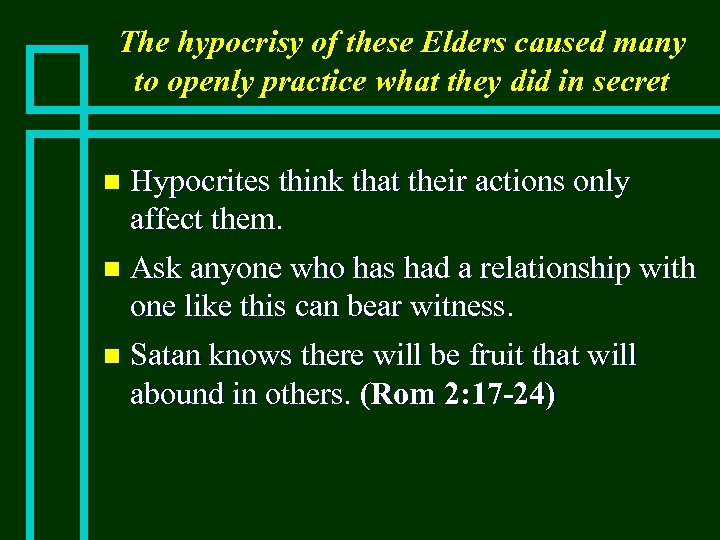 The hypocrisy of these Elders caused many to openly practice what they did in