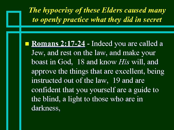The hypocrisy of these Elders caused many to openly practice what they did in