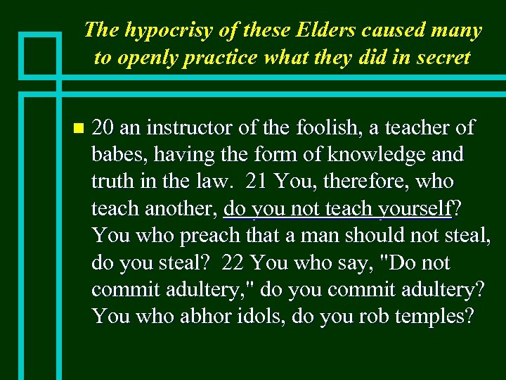 The hypocrisy of these Elders caused many to openly practice what they did in