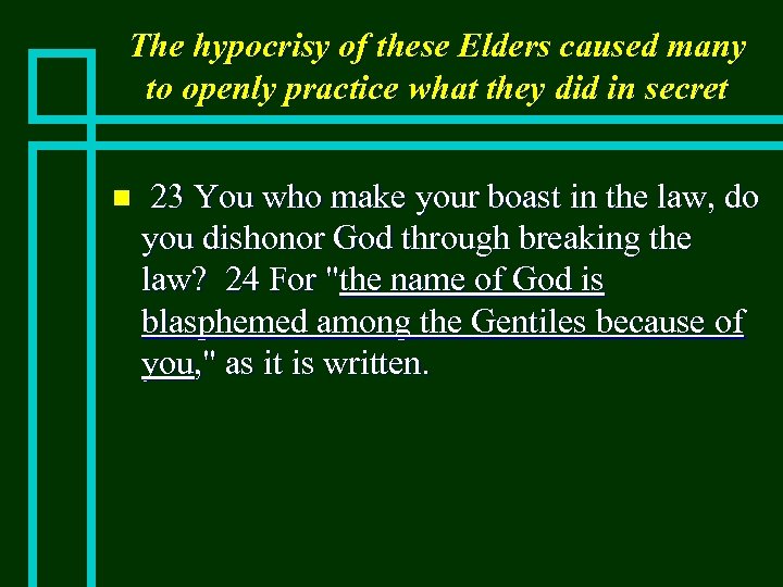 The hypocrisy of these Elders caused many to openly practice what they did in