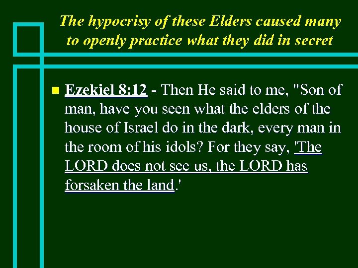 The hypocrisy of these Elders caused many to openly practice what they did in