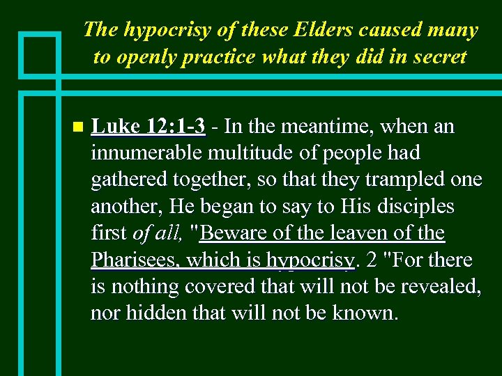 The hypocrisy of these Elders caused many to openly practice what they did in