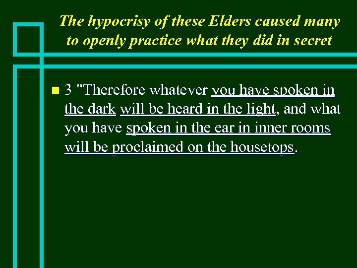 The hypocrisy of these Elders caused many to openly practice what they did in