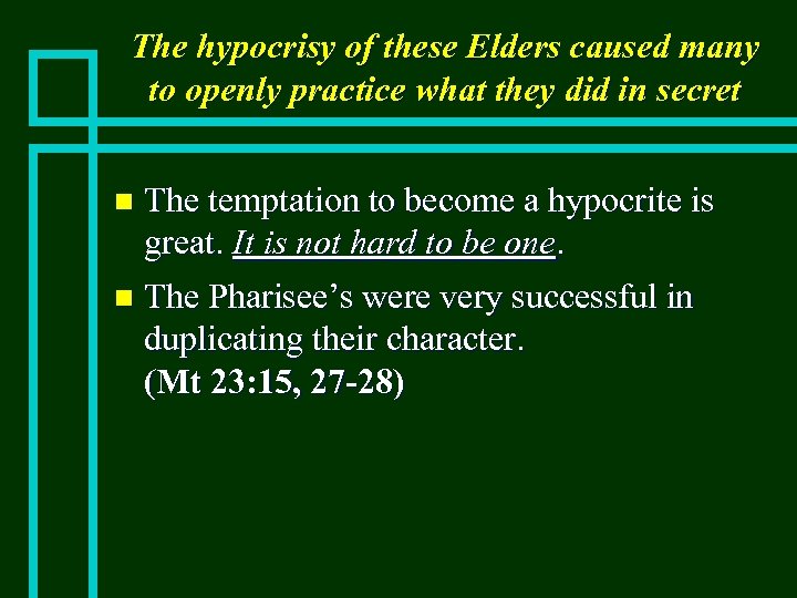 The hypocrisy of these Elders caused many to openly practice what they did in