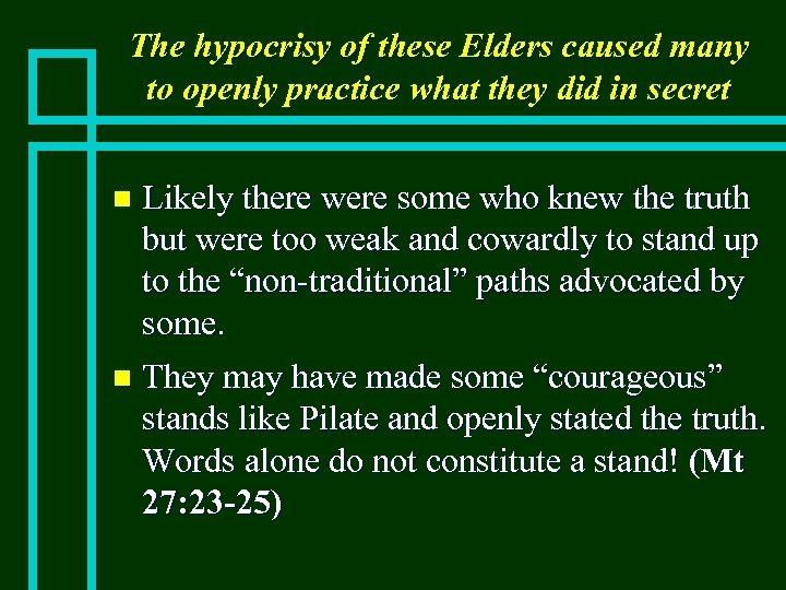 The hypocrisy of these Elders caused many to openly practice what they did in