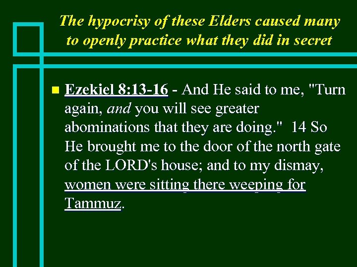 The hypocrisy of these Elders caused many to openly practice what they did in
