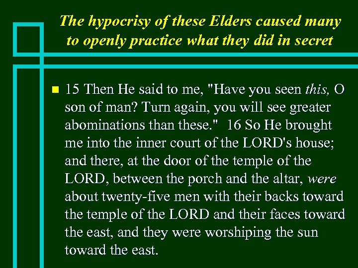 The hypocrisy of these Elders caused many to openly practice what they did in