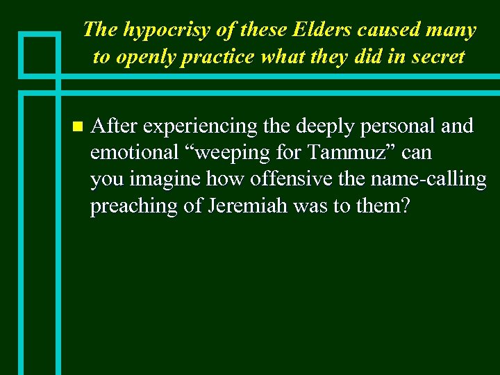 The hypocrisy of these Elders caused many to openly practice what they did in