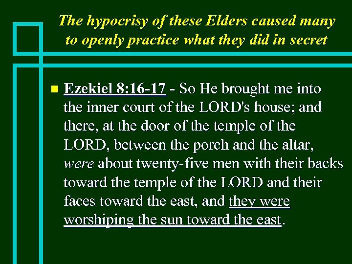 The hypocrisy of these Elders caused many to openly practice what they did in