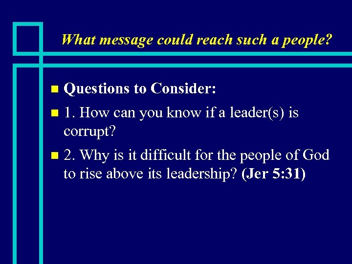 What message could reach such a people? Questions to Consider: n 1. How can