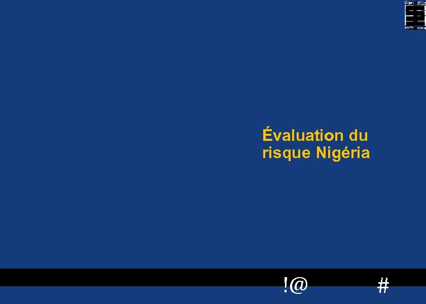 Évaluation du risque Nigéria 15 !@ # 