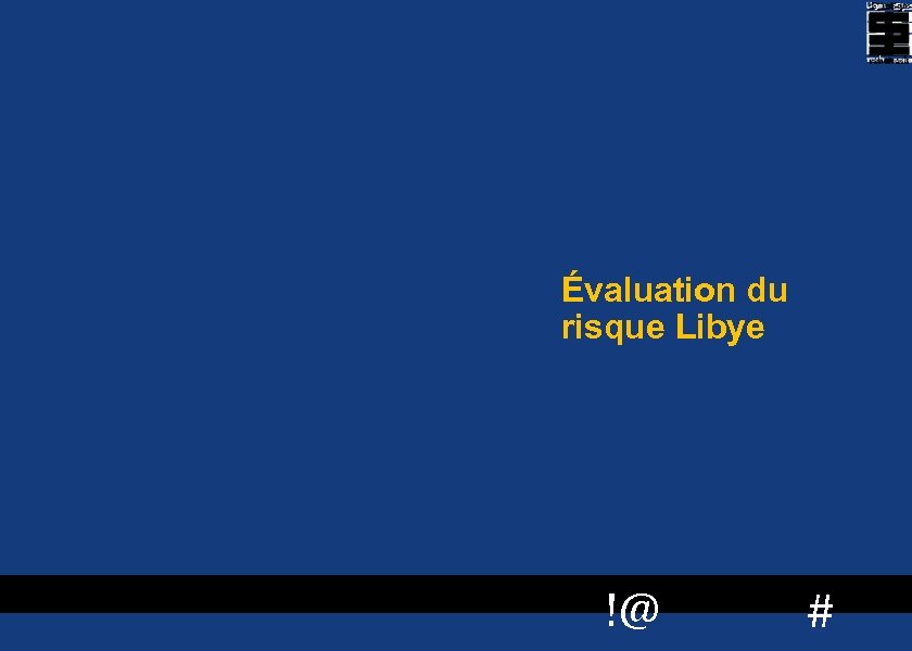 Évaluation du risque Libye 45 !@ # 