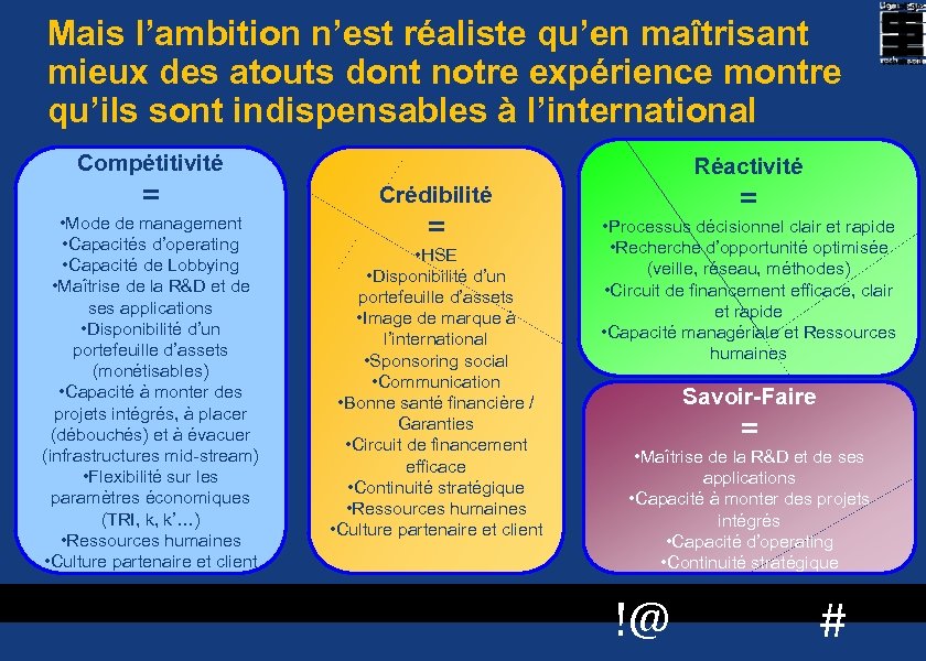 Mais l’ambition n’est réaliste qu’en maîtrisant mieux des atouts dont notre expérience montre qu’ils