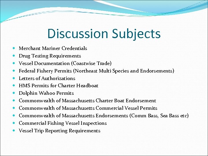 Discussion Subjects Merchant Mariner Credentials Drug Testing Requirements Vessel Documentation (Coastwise Trade) Federal Fishery