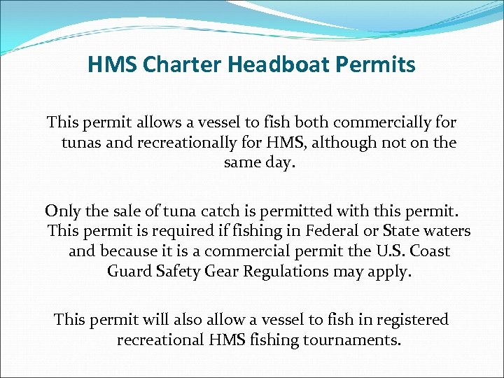 HMS Charter Headboat Permits This permit allows a vessel to fish both commercially for