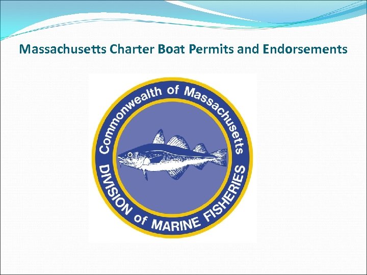 Massachusetts Charter Boat Permits and Endorsements 