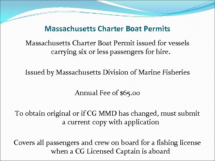 Massachusetts Charter Boat Permits Massachusetts Charter Boat Permit issued for vessels carrying six or