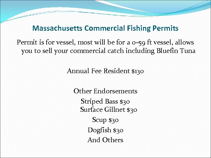 Massachusetts Commercial Fishing Permits Permit is for vessel, most will be for a 0
