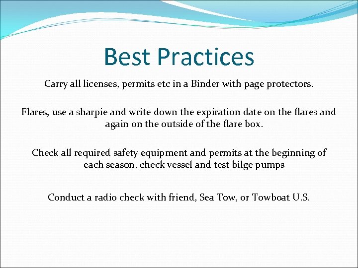 Best Practices Carry all licenses, permits etc in a Binder with page protectors. Flares,