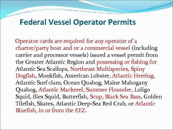 Federal Vessel Operator Permits Operator cards are required for any operator of a charter/party