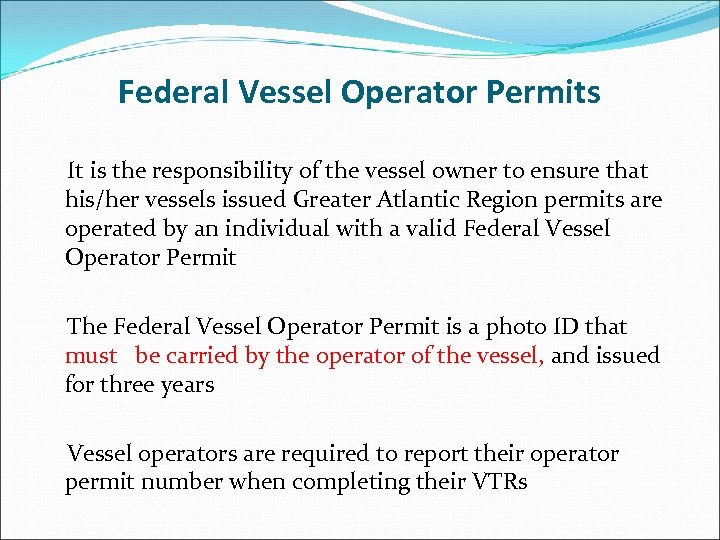 Federal Vessel Operator Permits It is the responsibility of the vessel owner to ensure