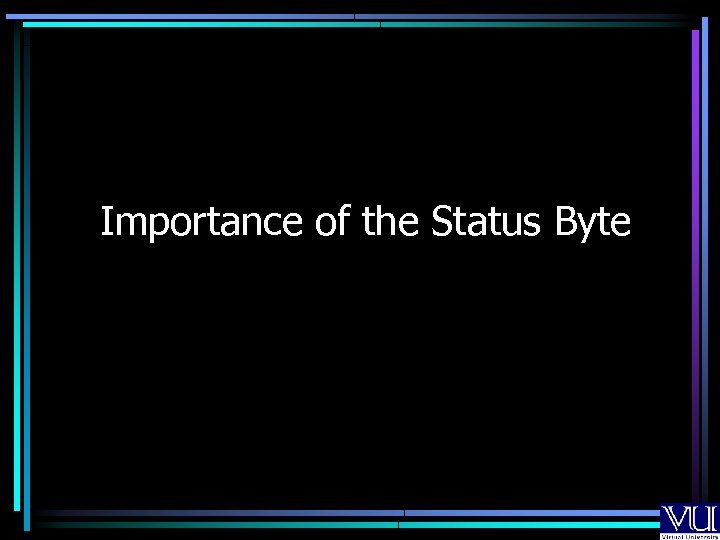 Importance of the Status Byte 