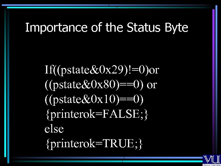 Importance of the Status Byte If((pstate&0 x 29)!=0)or ((pstate&0 x 80)==0) or ((pstate&0 x