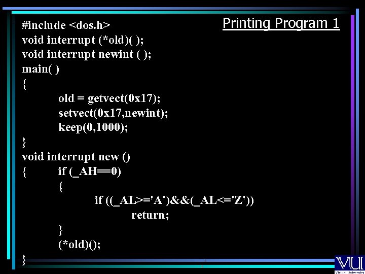 Printing Program 1 #include <dos. h> void interrupt (*old)( ); void interrupt newint (