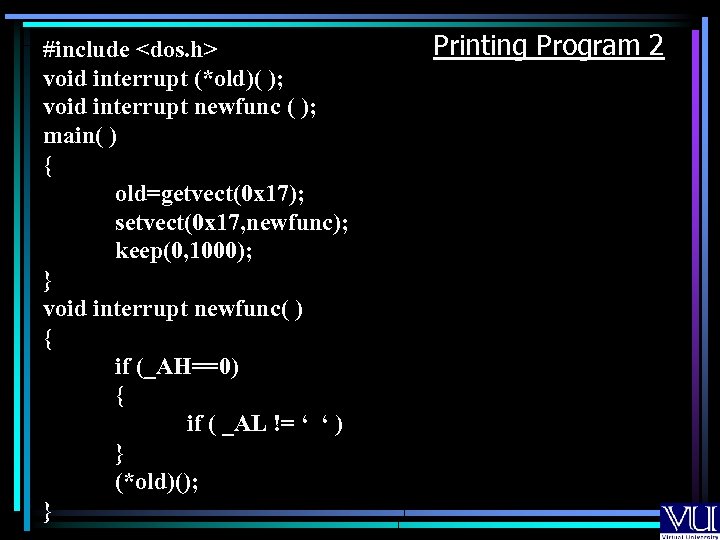 #include <dos. h> void interrupt (*old)( ); void interrupt newfunc ( ); main( )