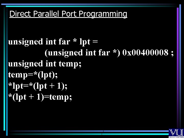 Direct Parallel Port Programming unsigned int far * lpt = (unsigned int far *)