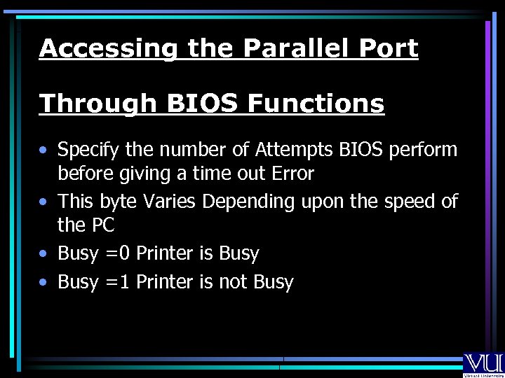 Accessing the Parallel Port Through BIOS Functions • Specify the number of Attempts BIOS