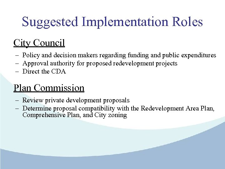 Suggested Implementation Roles City Council – Policy and decision makers regarding funding and public