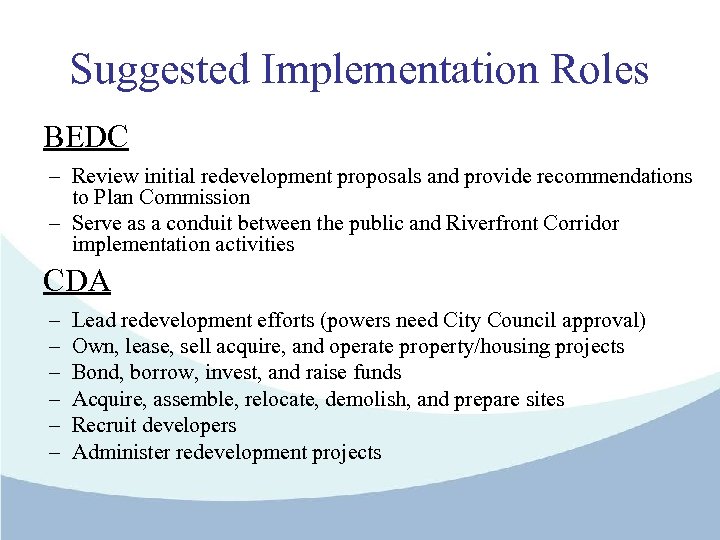 Suggested Implementation Roles BEDC – Review initial redevelopment proposals and provide recommendations to Plan