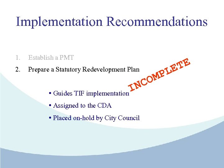 Implementation Recommendations 1. Establish a PMT 2. Prepare a Statutory Redevelopment Plan • Guides