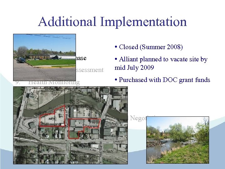 Additional Implementation • Closed (Summer 2008) 7. Alliant Site Purchase 8. Environmental Assessment •