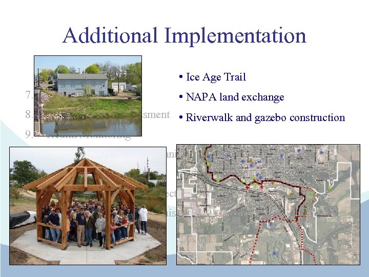 Additional Implementation • Ice Age Trail 7. Alliant Site Purchase 8. Environmental Assessment •