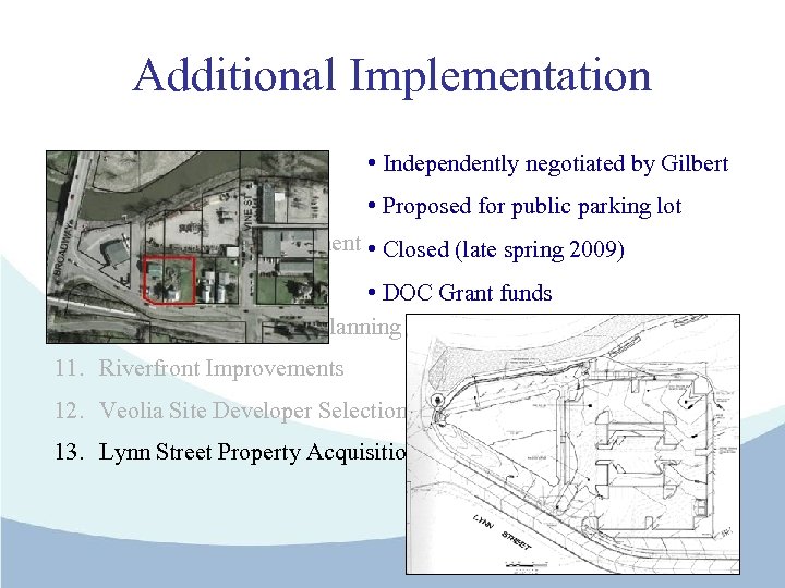 Additional Implementation • Independently negotiated by Gilbert 7. Alliant Site Purchase 8. Environmental Assessment