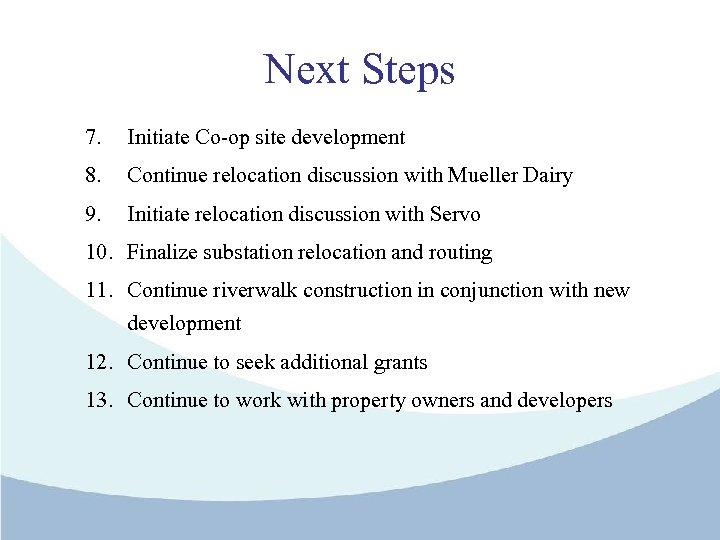 Next Steps 7. Initiate Co-op site development 8. Continue relocation discussion with Mueller Dairy