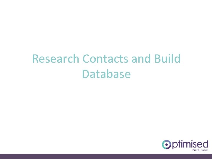 Research Contacts and Build Database 