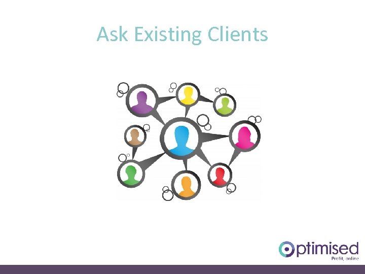 Ask Existing Clients 