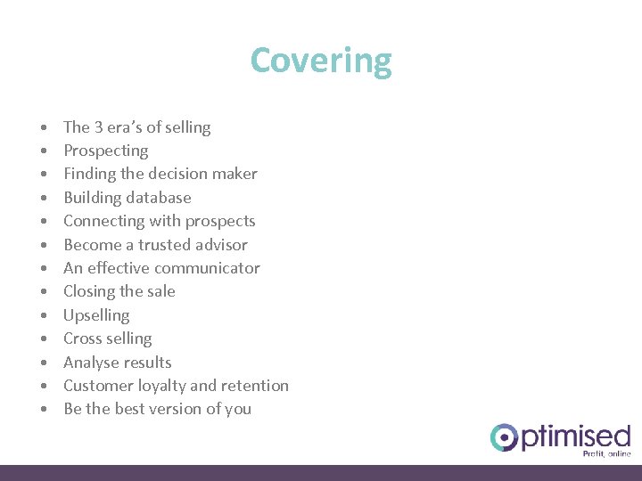 Covering • • • • The 3 era’s of selling Prospecting Finding the decision
