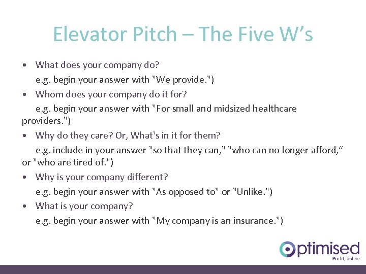 Elevator Pitch – The Five W’s • What does your company do? e. g.