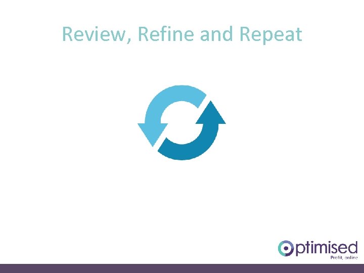 Review, Refine and Repeat 
