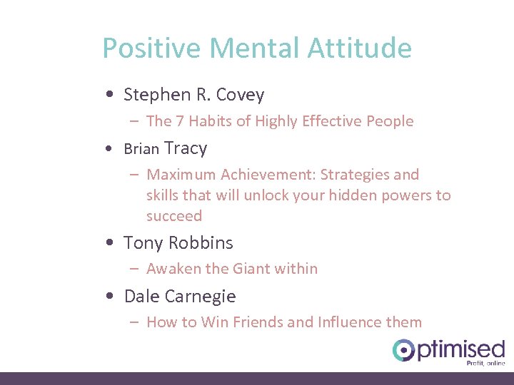 Positive Mental Attitude • Stephen R. Covey – The 7 Habits of Highly Effective