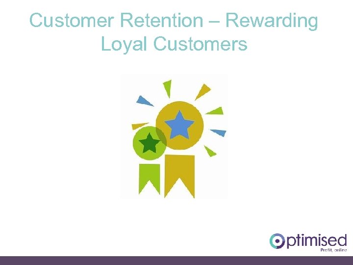 Customer Retention – Rewarding Loyal Customers 