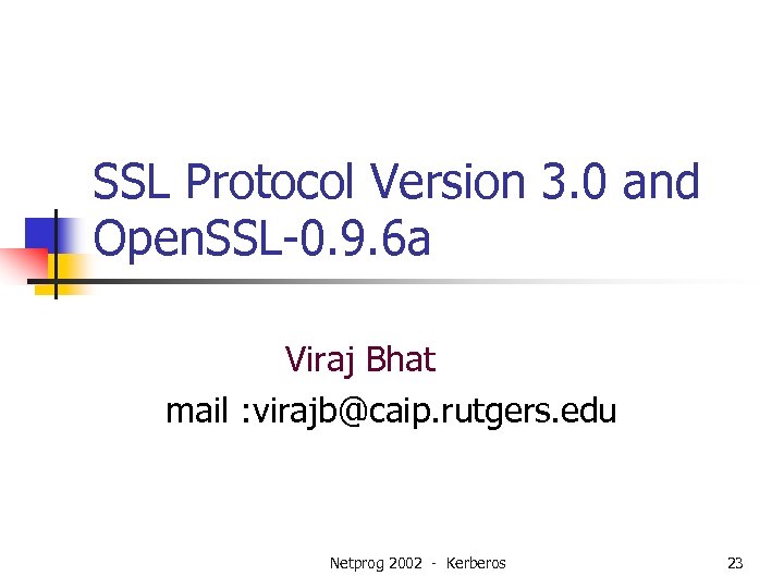 SSL Protocol Version 3. 0 and Open. SSL-0. 9. 6 a Viraj Bhat mail