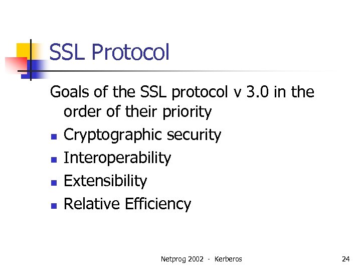 SSL Protocol Goals of the SSL protocol v 3. 0 in the order of