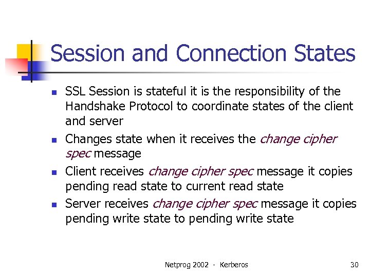 Session and Connection States n n SSL Session is stateful it is the responsibility