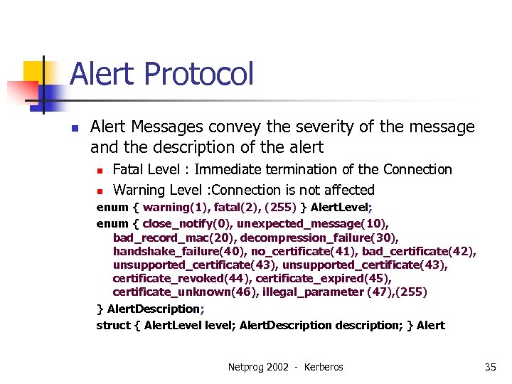 Alert Protocol n Alert Messages convey the severity of the message and the description