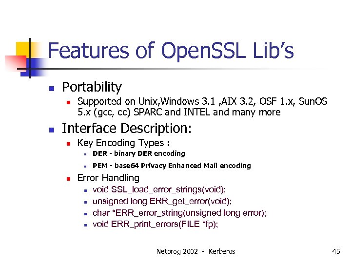 Features of Open. SSL Lib’s n Portability n n Supported on Unix, Windows 3.